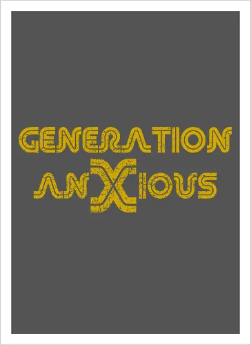 Generation AnXious (Generation Ängstlich)