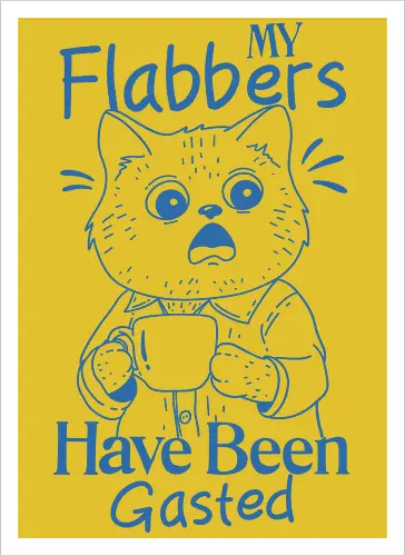 My Flabbers Have Been Gasted