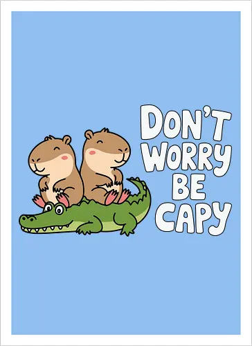 Don't Worry Be Capy