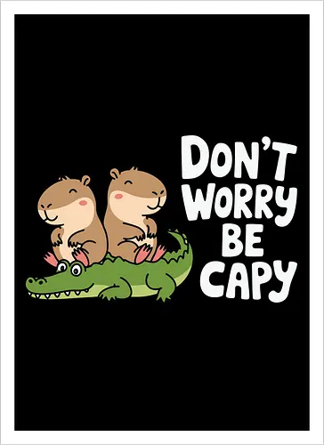 Don't Worry Be Capy