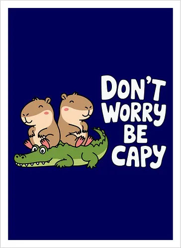 Don't Worry Be Capy