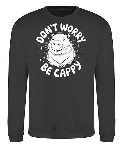 Don't worry, be cappy - capybara, animal, humor, cheerful, typography, graphic design, positivity, playful, minimalist - Sweatshirt