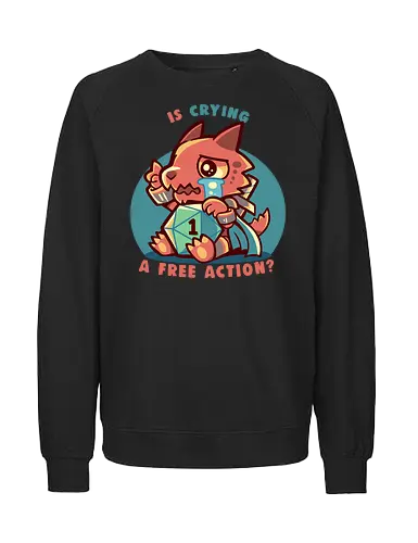 Crying is a Free Action - Pen and Paper, kobold, d20, dice, d1, dice roll, tabletop, cute, sad kobold, critical failure, crit hit, fantasy, memes, meme, funny, würfel, würfelwurf, niedlich, trauriger kobold, kritischer versager, kritischer treffer, lustig - Fairtrade Sweatshirt