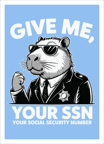 Give me your SSN. Your Social Security Number