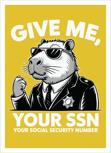 Give me your SSN. Your Social Security Number
