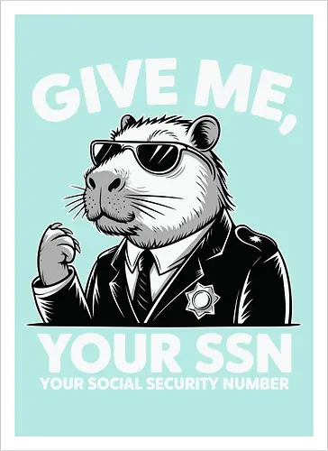 Give me your SSN. Your Social Security Number