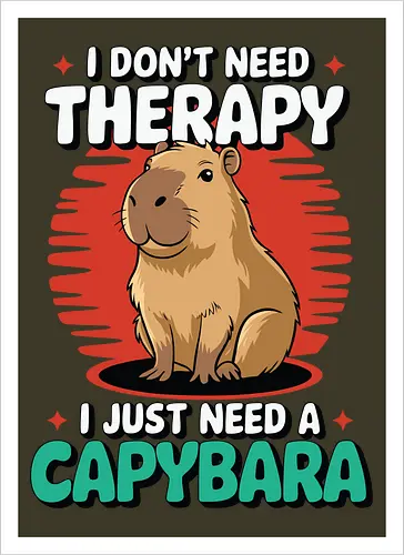 I don't need therapy, I just need a capybara