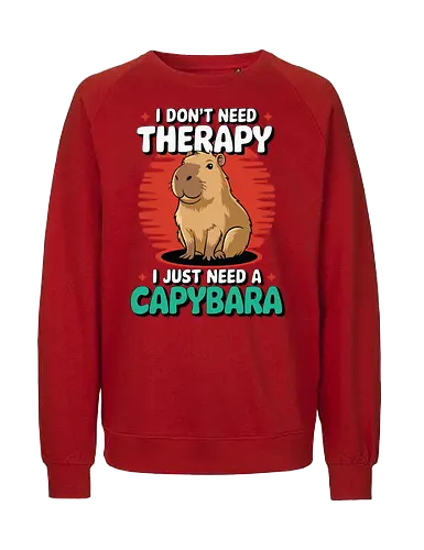 I don't need therapy, I just need a capybara - capybara, humor, therapy, text, design, animal, cute, cartoon, poster, graphic - Fairtrade Sweatshirt