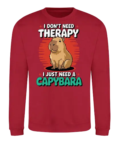 I don't need therapy, I just need a capybara - capybara, humor, therapy, text, design, animal, cute, cartoon, poster, graphic - Sweatshirt