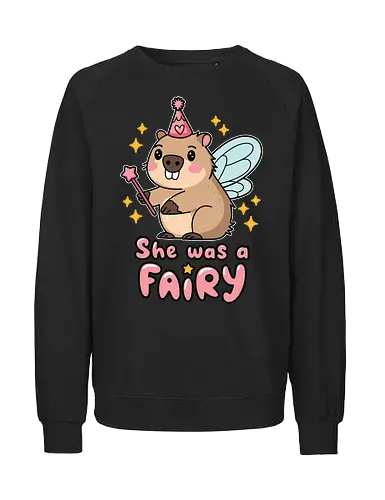 She was a fairy - capybara, fairy, wings, magic wand, stars, cartoon, cute, pink hat, whimsical, text - Fairtrade Sweatshirt