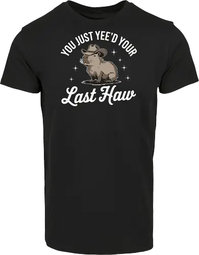 You Just Yee'd Your Last Haw