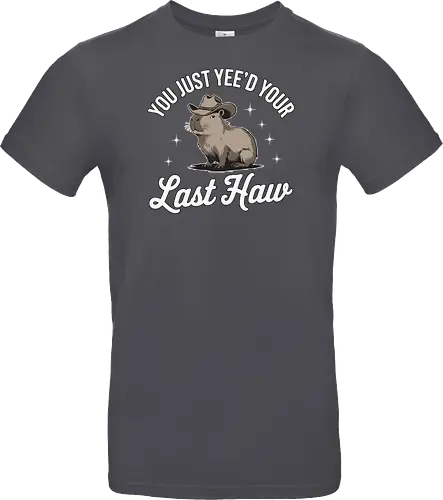 You Just Yee'd Your Last Haw