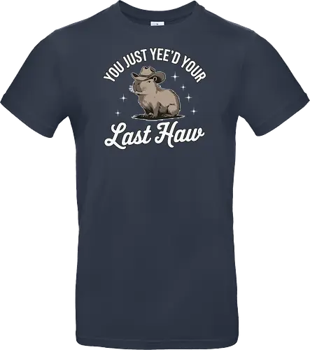 You Just Yee'd Your Last Haw