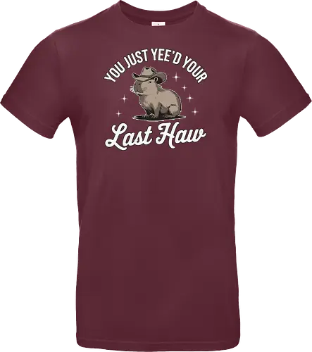 You Just Yee'd Your Last Haw