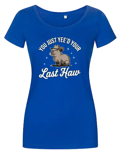 You Just Yee'd Your Last Haw