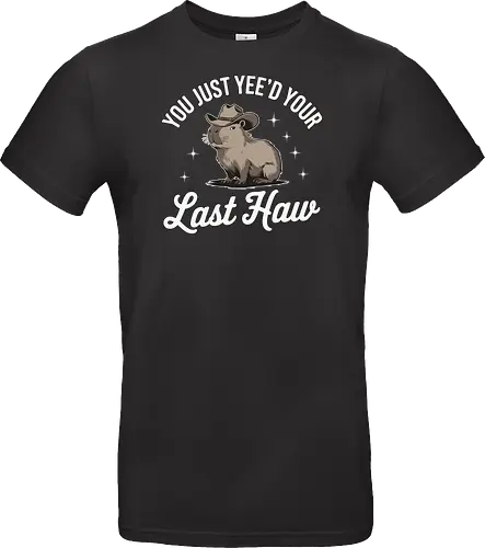 You Just Yee'd Your Last Haw