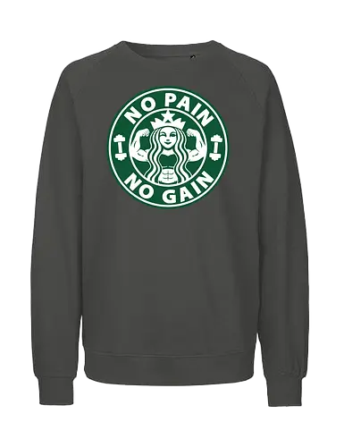 No Pain No Gain - coffee, bodybuilder, exercise, fitness, lifting, muscles, weightlifting, word hard, Coffee, power lifting, gym rat, tea, mermaid, gym, workout, caffeine, i love coffee, espresso, latte, drink, cup of coffee, parody, funny, no pain no gain - Fairtrade Sweatshirt