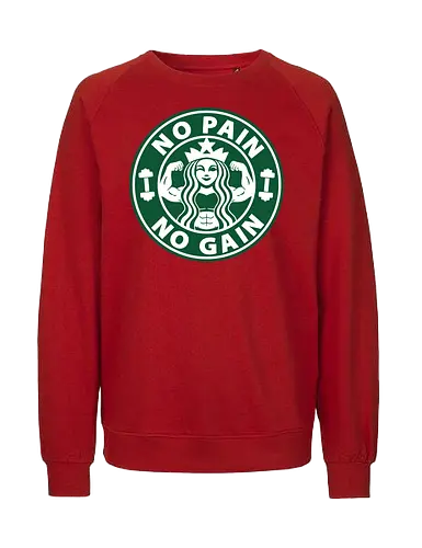 No Pain No Gain - coffee, bodybuilder, exercise, fitness, lifting, muscles, weightlifting, word hard, Coffee, power lifting, gym rat, tea, mermaid, gym, workout, caffeine, i love coffee, espresso, latte, drink, cup of coffee, parody, funny, no pain no gain - Fairtrade Sweatshirt