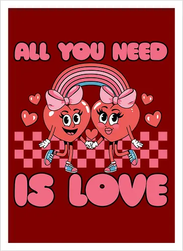 All You Need Is Love