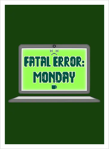 Fatal Error: Monday (Fataler Fehler: Montag)