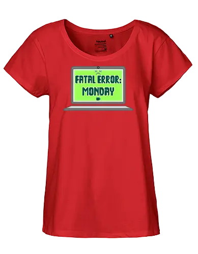 Fatal Error: Monday (Fataler Fehler: Montag) - Montag, Fehler, Glitch, Technik-Humor, lustig, Spielerei, Chaos, Standby, Dienstag, Wochenstart, Tech-Fans, Sarkasmus, Nerd, Geek, Programmierer, Bürohumor, Memes, Retro, Stimmung, entspannt, i hate mondays, i hate mornings, work, job - Fairtrade Girl Shirt