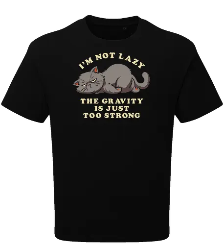 I'm Not Lazy, The Gravity Is Just Too Strong