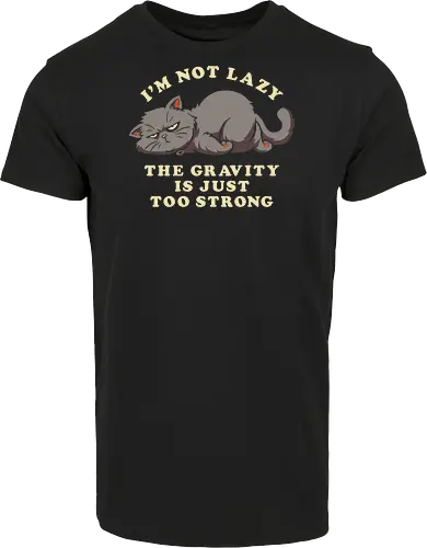 I'm Not Lazy, The Gravity Is Just Too Strong