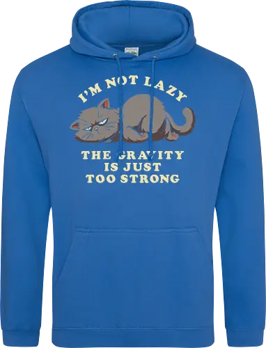 I'm Not Lazy, The Gravity Is Just Too Strong