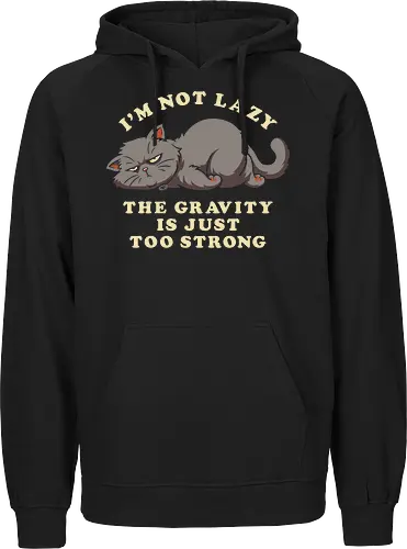 I'm Not Lazy, The Gravity Is Just Too Strong