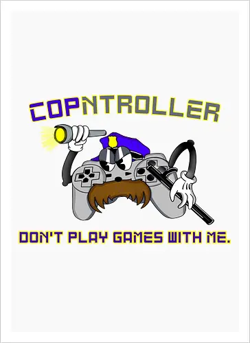 Cop-ntroller: Don't Play Games with Me (Spiel keine Spielchen mit mir)