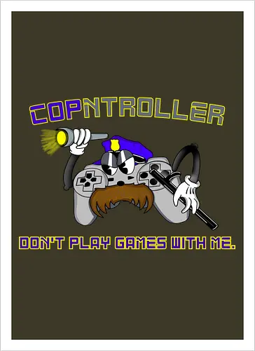 Cop-ntroller: Don't Play Games with Me (Spiel keine Spielchen mit mir)
