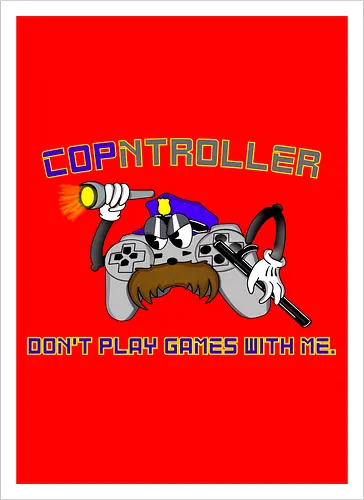 Cop-ntroller: Don't Play Games with Me (Spiel keine Spielchen mit mir)