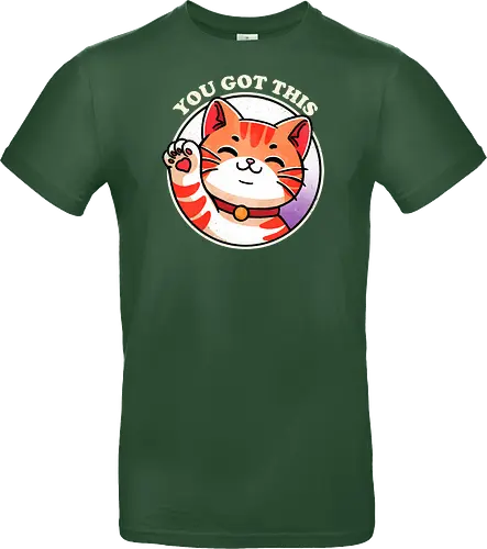 You got this cat