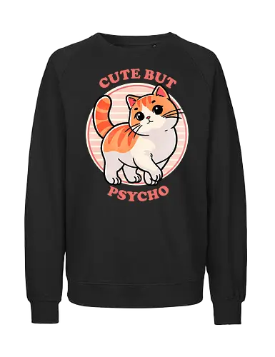 Cute but psycho - sweet, charming, psycho, psychology, mental health, mind, emotional, abstract, character, art, cute, adorable, illustration, dark art, crazy, portrait, surreal, conceptual, trippy, lovable, pleasing, endearing, kawaii, whimsical, playful, precious, fun, delightful, friendly, happy, cat, sassy - Fairtrade Sweatshirt