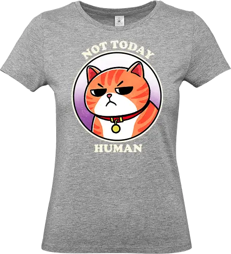 Not today Human - not today, sassy, attitude, funny, humor, sarcasm, statement, quote, typography, design, graphic, meme, meow, vintage, retro, casual, cat, kitten, feline, pet, animal, cute, adorable, cat lover, tabby, domestic cat, pet lover, whiskers, purring, playful - Standard T-Shirt (Frauen)