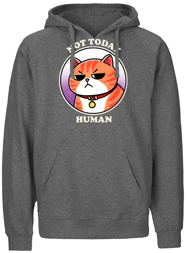 Not today Human - not today, sassy, attitude, funny, humor, sarcasm, statement, quote, typography, design, graphic, meme, meow, vintage, retro, casual, cat, kitten, feline, pet, animal, cute, adorable, cat lover, tabby, domestic cat, pet lover, whiskers, purring, playful - Fairtrade Hoodie