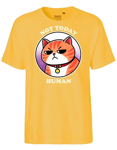 Not today Human - not today, sassy, attitude, funny, humor, sarcasm, statement, quote, typography, design, graphic, meme, meow, vintage, retro, casual, cat, kitten, feline, pet, animal, cute, adorable, cat lover, tabby, domestic cat, pet lover, whiskers, purring, playful - Fairtrade T-Shirt