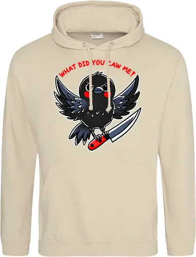What did you caw me?