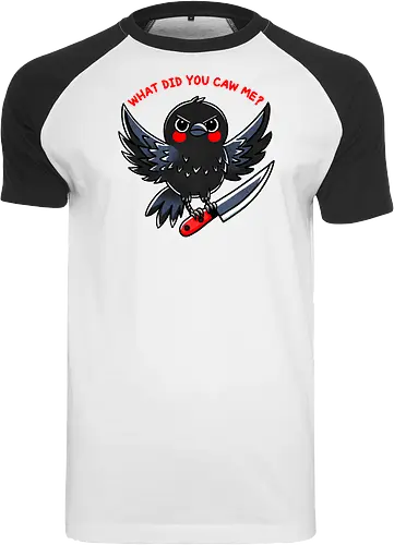 What did you caw me?