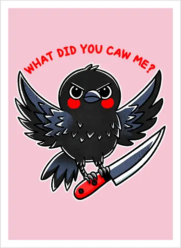 What did you caw me?