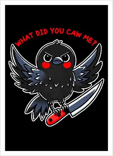 What did you caw me?