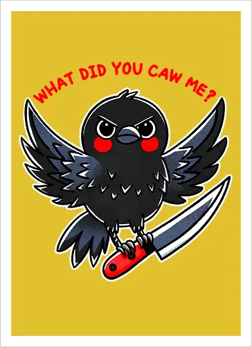 What did you caw me?