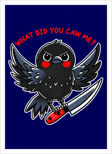 What did you caw me?