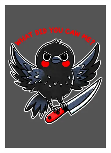 What did you caw me?