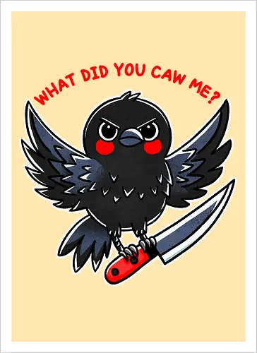 What did you caw me?