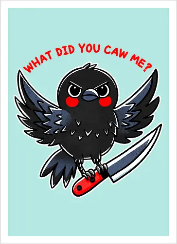 What did you caw me?