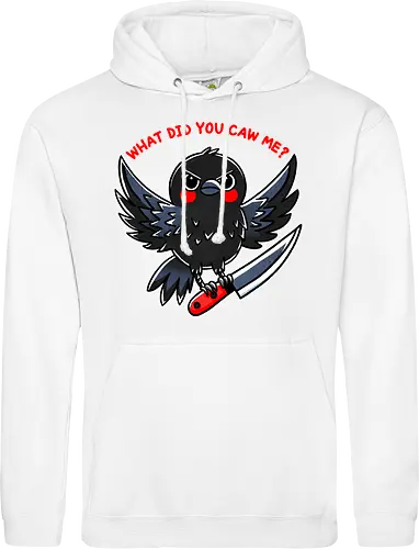 What did you caw me?