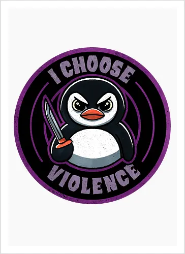 I choose violence penguin