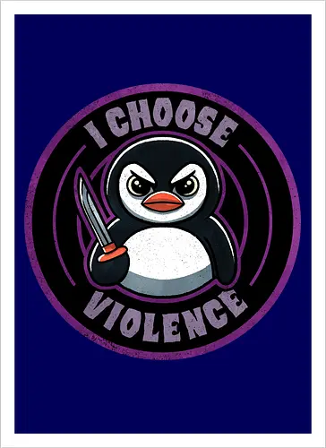 I choose violence penguin