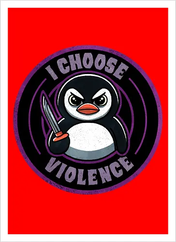 I choose violence penguin